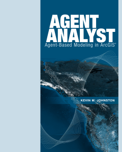 Agent Analyst: Agent-Based Modeling in ArcGIS