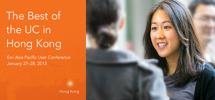 The Best of the UC in Hong Kong | Esri Asia Pacific User Conference | January 27-28, 2015 | Hong Kong