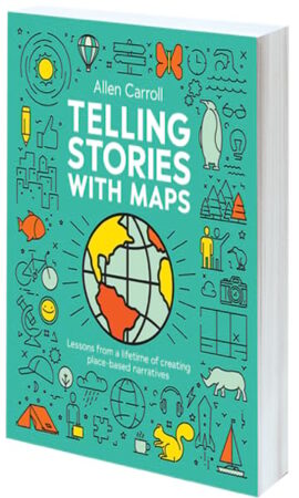 A teal book cover with an illustration of a world and other objects and animals on it that says Telling Stories with Maps: Lessons from a Lifetime of Creating Place-Based Narratives