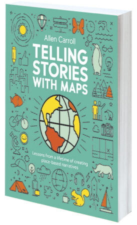 A teal book cover with an illustration of a world and other objects and animals on it that says Telling Stories with Maps: Lessons from a Lifetime of Creating Place-Based Narratives