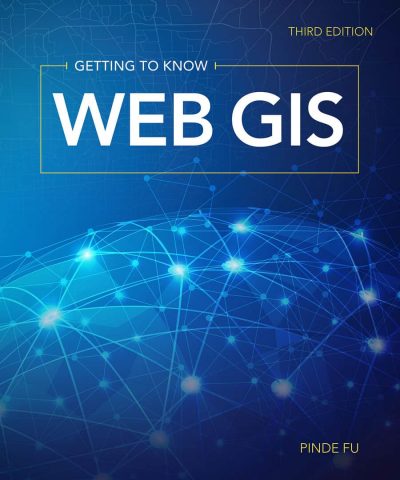 Getting to Know Web GIS, Third Edition