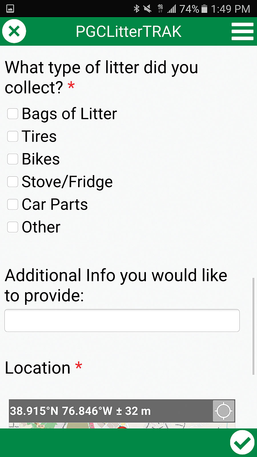 PGCLitterTRAK only asks users about what they are doing at a specific location to ensure that the county receives the correct data.