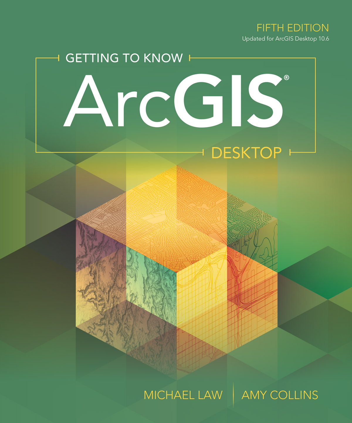 Getting to Know ArcGIS Desktop, Fifth Edition