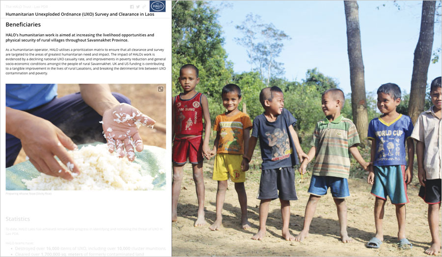 Visual and textual narratives in this Story Map Journal take viewers on a journey through HALO's surveying, clearance, and community engagement processes in Laos. Visual and textual narratives in this Story Map Journal take viewers on a journey through HALO's surveying, clearance, and community engagement processes in Laos.