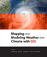 Book cover of Mapping and Modeling Weather and Climate with GIS edited by Lori Armstrong, Kevin Butler, Jack Settelmaier, Tiffany. Vance, and Olga Wilhelmi