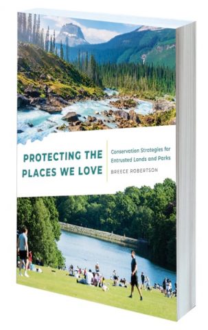 Protecting the Places We Love: Conservation Strategies for Entrusted Lands and Parks book cover Protecting the Places We Love: Conservation Strategies for Entrusted Lands and Parks book cover