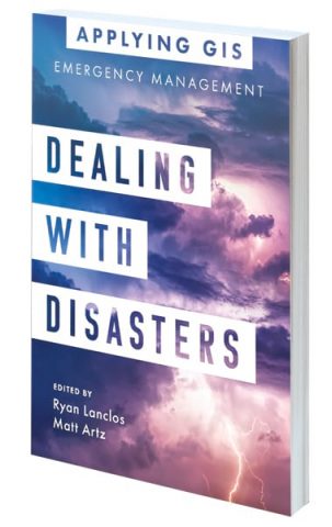 Dealing with Disasters: GIS for Emergency Management book cover Dealing with Disasters: GIS for Emergency Management book cover