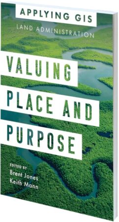 Cover of Valuing Place and Purpose: GIS for Land Administration Cover of Valuing Place and Purpose: GIS for Land Administration