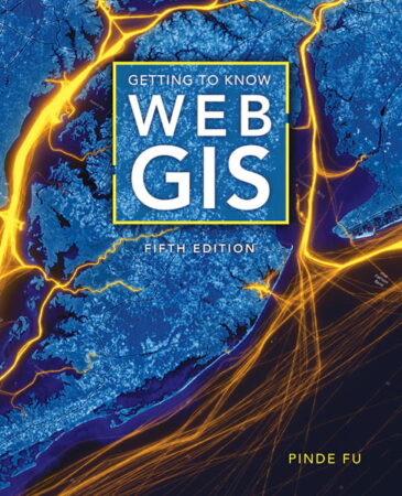 Cover of Getting to Know Web GIS, Fifth Edition Cover of Getting to Know Web GIS, Fifth Edition