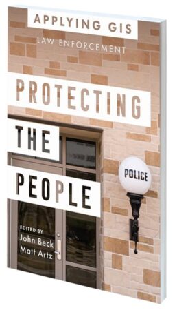 Cover of Protecting the People: GIS for Law Enforcement Cover of Protecting the People: GIS for Law Enforcement