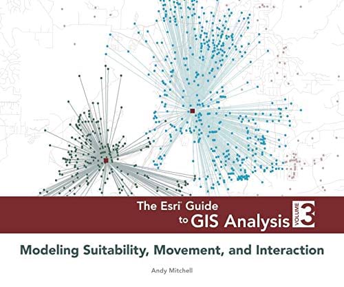 Cover of The Esri Guide to GIS Analysis, Volume 3: Modeling Suitability, Movement, and Interaction