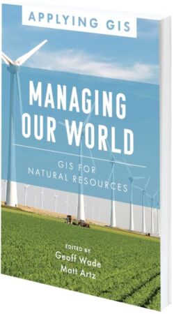 Cover of Managing Our World: GIS for Natural Resources
