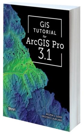 Cover of GIS Tutorial for ArcGIS Pro 3.1 Cover of GIS Tutorial for ArcGIS Pro 3.1