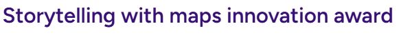 Title that reads "Storytelling with maps innovation award"