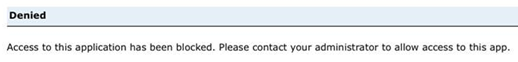 An error message with reads "Denied: Access to this application has been blocked. Please contact your administrator to allow access to this app."