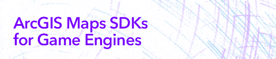 ArcGIS Maps SDKs for Game Engines Banner