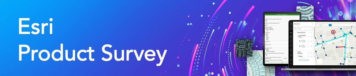 A laptop and tablet are shown with maps and survey alongside the text Esri Product Survey