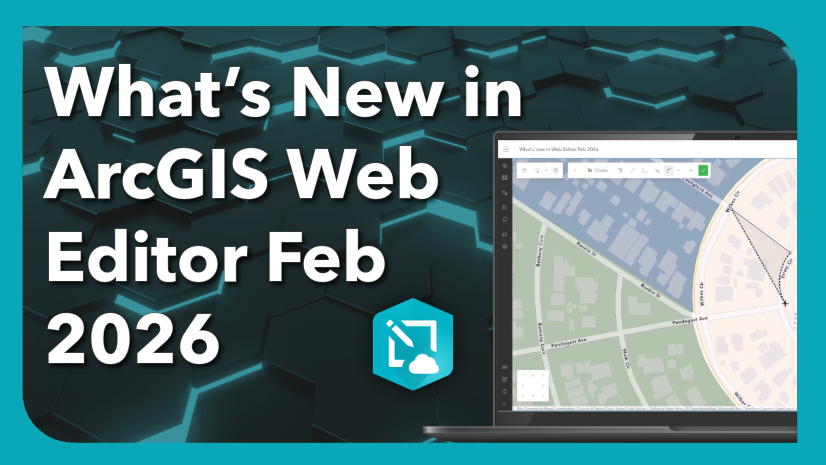 What's New in ArcGIS Web Editor (February 2026)