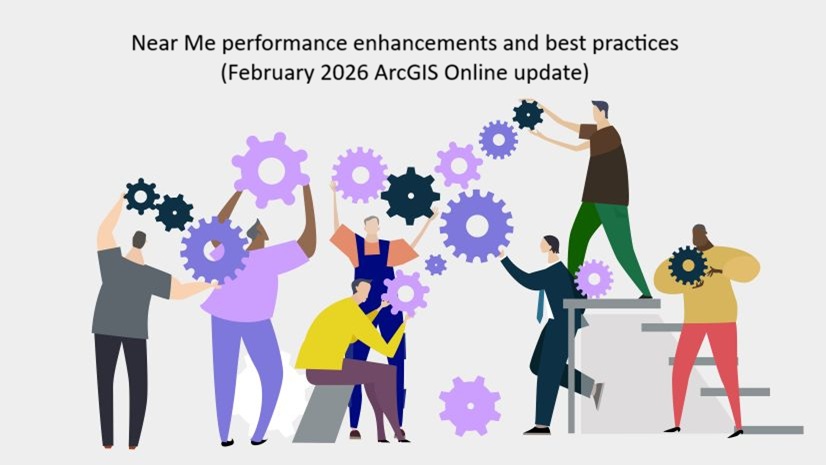 Near Me performance enhancements and best practices (February 2026 ArcGIS Online update)