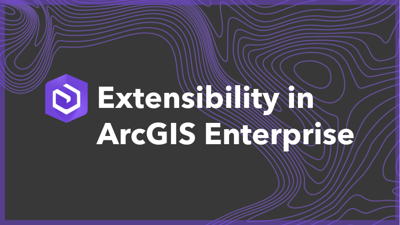 ArcGIS Blog - Extending What’s Possible with ArcGIS Enterprise