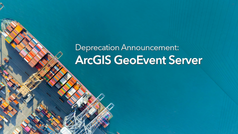 Announcement: Deprecation of ArcGIS GeoEvent Server
