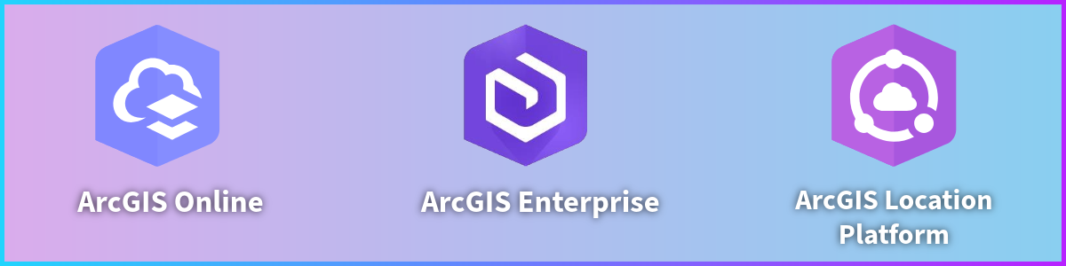 Three ArcGIS product logos: ArcGIS Online, ArcGIS Enterprise, and ArcGIS Location Platform.