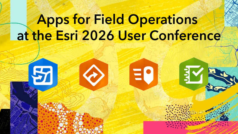 ArcGIS Blog - Apps for Field Operations at the 2026 Esri User Conference
