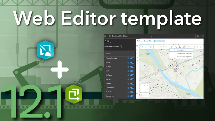 ArcGIS Blog - Edit Your Way With the Web Editor Template in ArcGIS Enterprise 12.1
