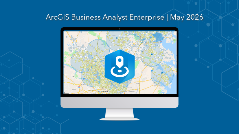 ArcGIS Blog - What’s New in ArcGIS Business Analyst Enterprise | May 2026