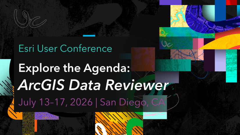 ArcGIS Data Reviewer at the 2026 Esri User Conference