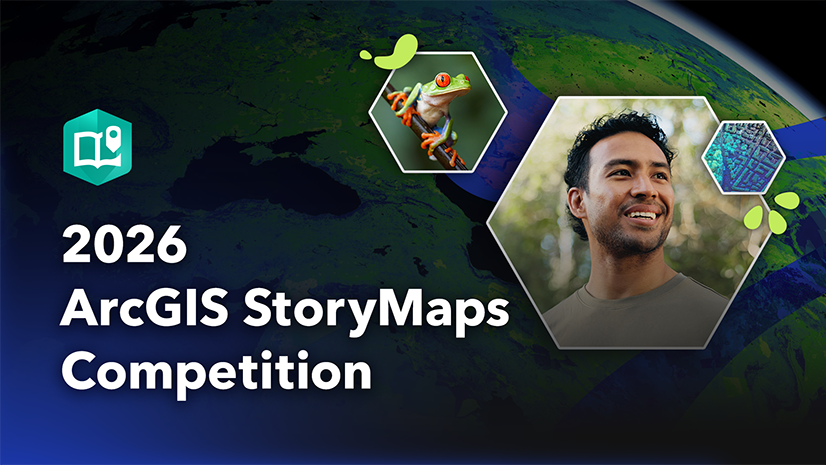 ArcGIS Blog - Get ready for the 2026 ArcGIS StoryMaps Competition