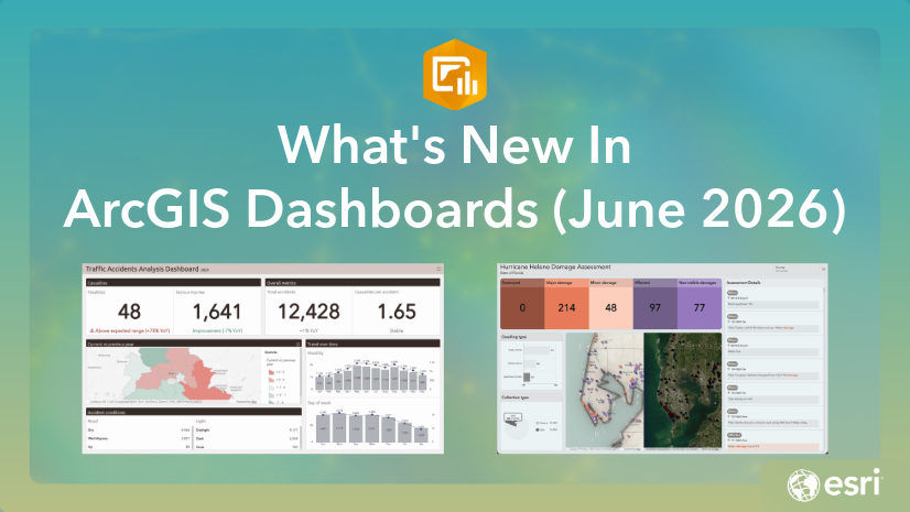 ArcGIS Blog - Discover What’s New In ArcGIS Dashboards (June 2026)