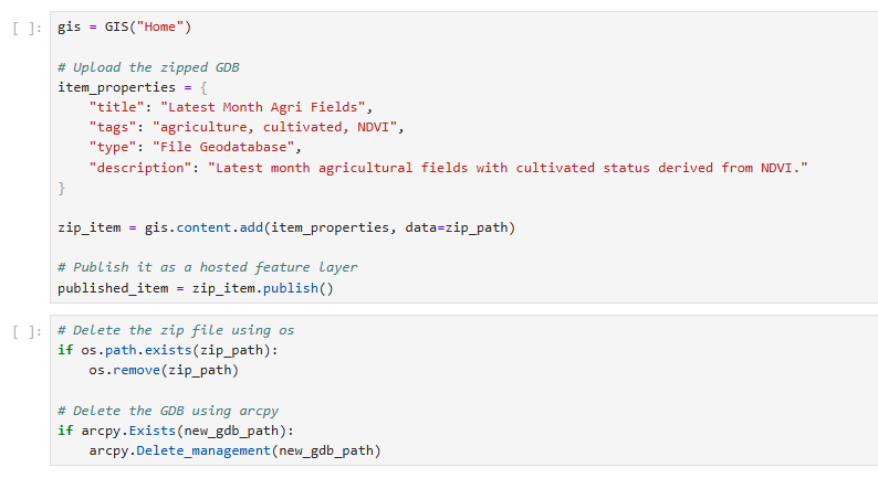 Screenshot of a Python notebook showing an automated ArcGIS workflow used to publish monthly agricultural monitoring results. The code connects to ArcGIS Online using GIS("Home"), uploads a zipped file geodatabase containing the latest agricultural field analysis, and publishes it as a hosted feature layer titled “Latest Month Agri Fields.” Metadata includes tags for agriculture, cultivated land, and NDVI, with a description indicating that cultivated status was derived from vegetation index analysis. After publishing, the script removes temporary files by deleting both the ZIP archive and the local geodatabase. This step automates the delivery of updated agricultural monitoring datasets to ArcGIS Online, ensuring the latest field-level results are available for web maps, dashboards, and reporting applications.