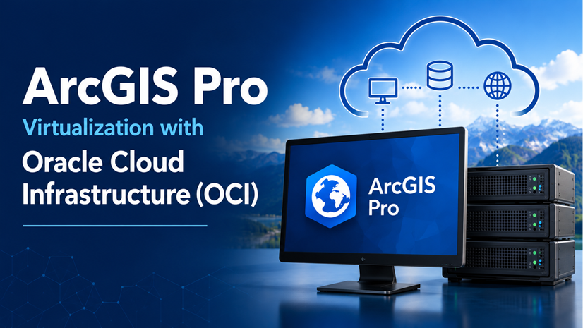 ArcGIS Blog - ArcGIS Pro Virtualization with Oracle Cloud Infrastructure (OCI)