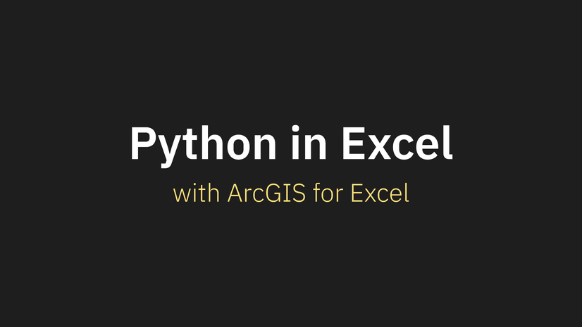 An Introduction to Python in Excel with ArcGIS for Excel