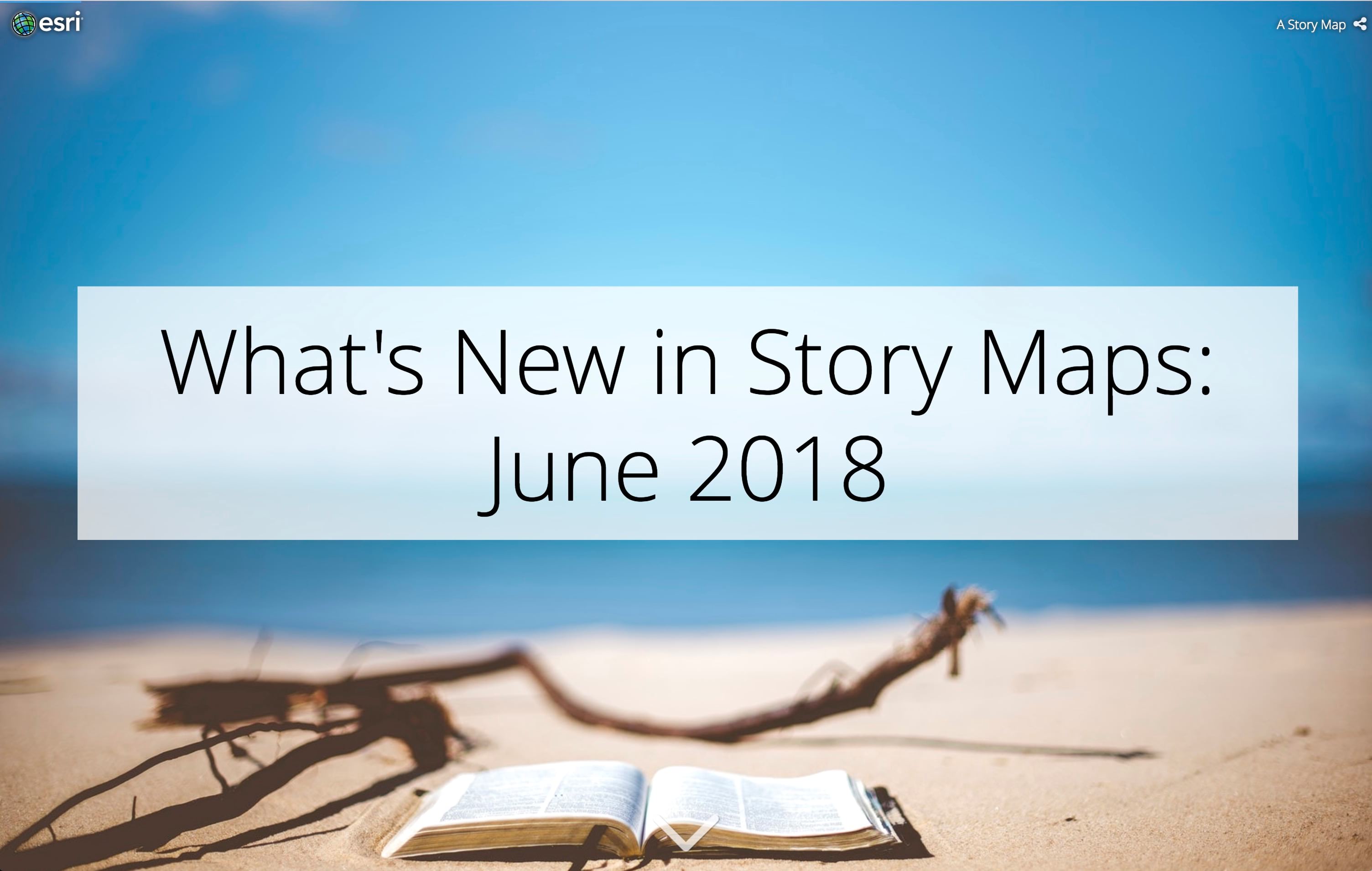 What's New in Story Maps: June 2018 What's New in Story Maps: June 2018