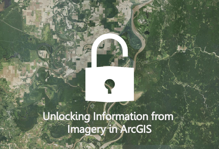 Unlocking Information from Imagery in ArcGIS using Deep Learning Unlocking Information from Imagery in ArcGIS using Deep Learning
