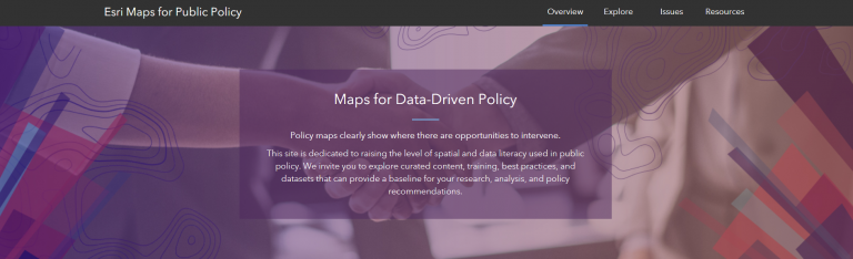 Landing page for ESRI Maps for Public Policy. Includes Overview, Explore, Issues, and Resources tabs.