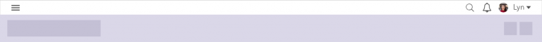 The first bar which appears at the top of your page includes four options. The first options opens the navigation side panel which additional options for getting elsewhere in the application. The second option opens your search bar. The third option is a notification icon which shows you what notifications you have and takes you to an action page. The last option is a dropdown menu which takes you to your user profile.