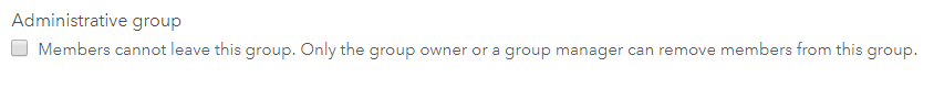 Administrative group option you can enable in the Organization Settings when creating a group Administrative group option you can enable in the Organization Settings when creating a group