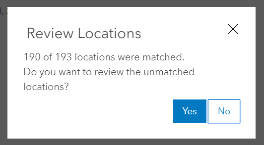 Message that says "Review Locations. 190 of 193 locations were matched. Do you want to review the unmatched locations (yes or no buttons)" Message that says "Review Locations. 190 of 193 locations were matched. Do you want to review the unmatched locations (yes or no buttons)"
