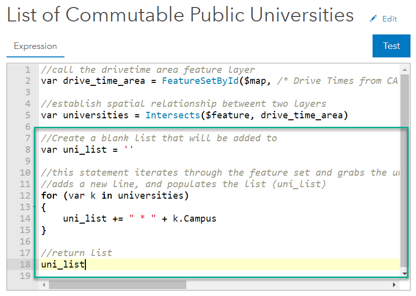 var drive_time_area = FeatureSetByID...; var universities = Intersects($feature, drive_time_area); var uni_list = ' '; for (var k in universities) { uni_list += " * " + k.Campus}; return uni_list;