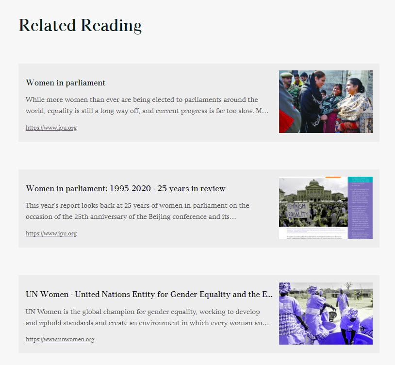 Related Reading heading with three embed cards to Interparliamentary Union, UN Women, and a particular report called 1995-2020 - 25 years in review. Related Reading heading with three embed cards to Interparliamentary Union, UN Women, and a particular report called 1995-2020 - 25 years in review.