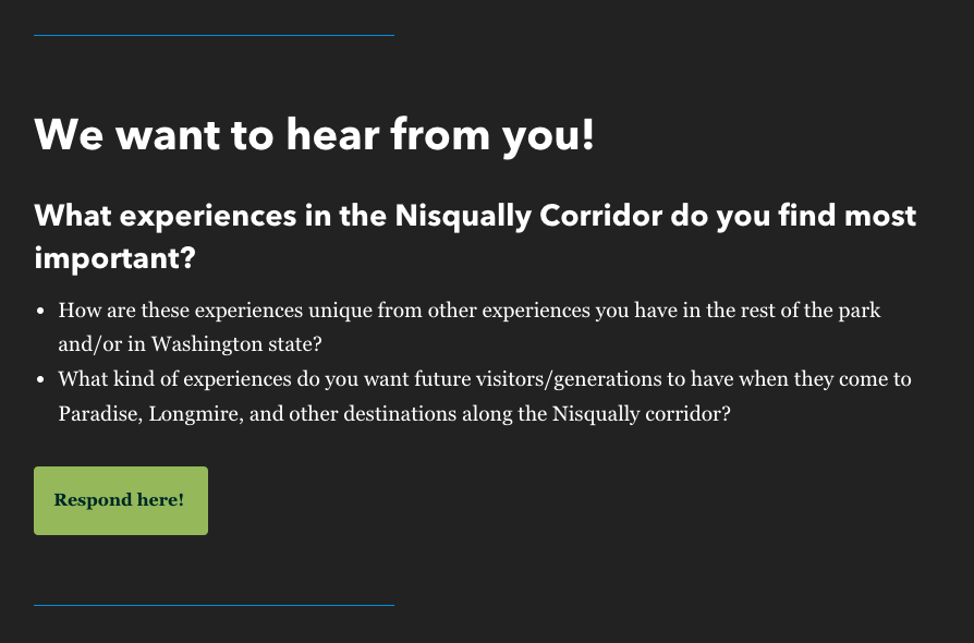 A screenshot of a portion of the Mount Rainier National Park story, with a selection of text asking for feedback from the public and bright green button that readers of the story can click to go to the site where they can give their feedback