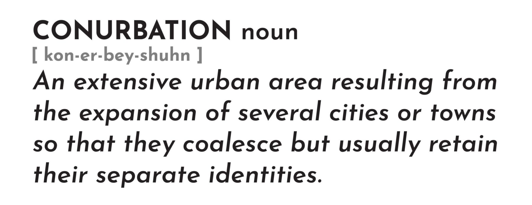 Defination of conurbation. Defination of conurbation.