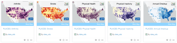 Living Atlas search results showing 5 maps from CDC PLACES data: Arthritis, Stroke, Physical Health, Physical Inactivity, Annual Checkup. Living Atlas search results showing 5 maps from CDC PLACES data: Arthritis, Stroke, Physical Health, Physical Inactivity, Annual Checkup.