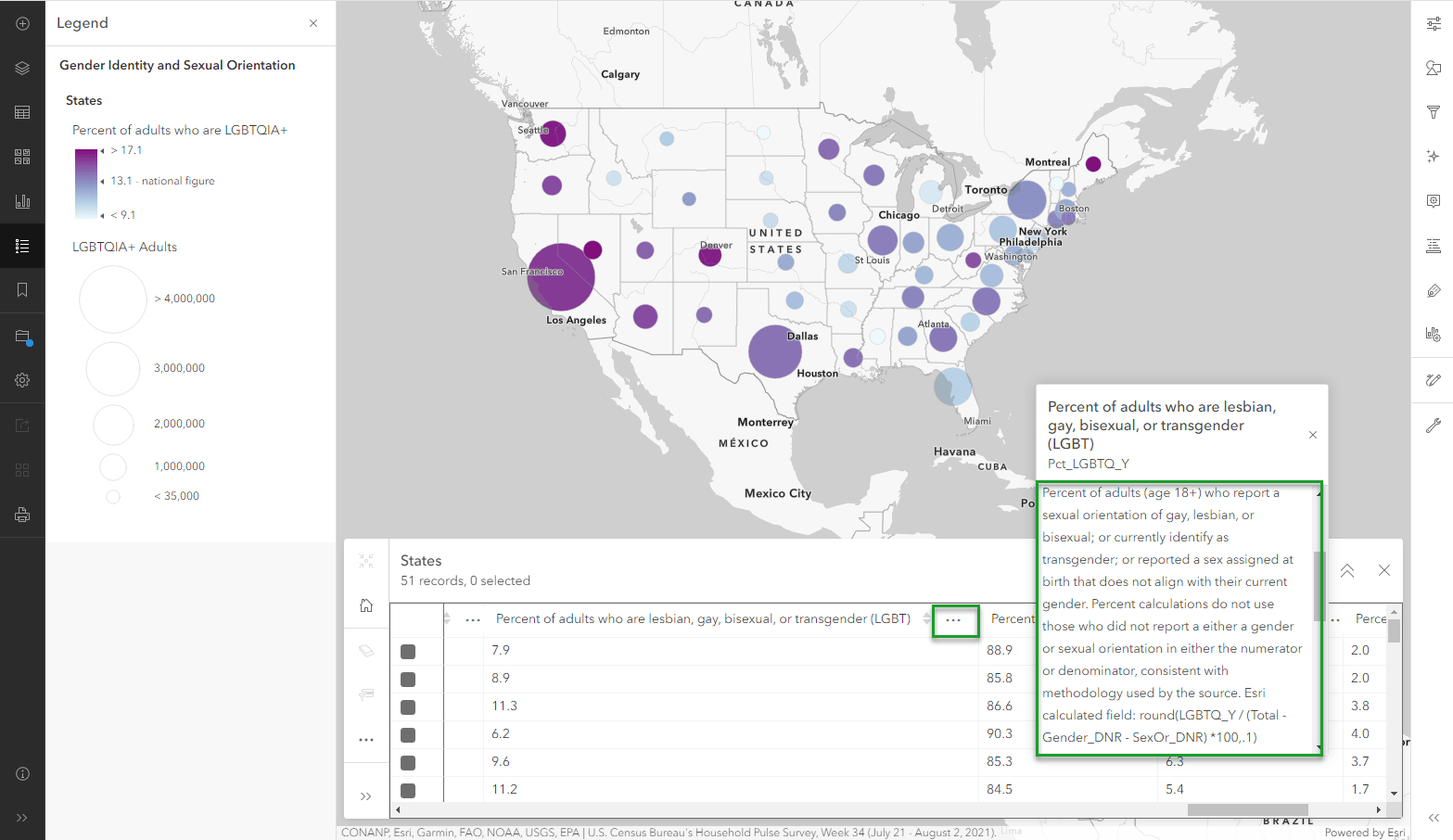 The "..." more options next the field called "Percent of adults who are lesbian, gay, bisexual, or transgender (LGBT)" reveals more information such as the field name (Pct_LGBTQ_Y), and a description: 'Percent of adults (18+_ who report a sexual orientation of gay, lesbian, or bisexual; or currently identified as transgender; or reported a sex assigned at birth that does not align with their current gender. Percent calculations do not use those who did not report either a gender or sexual orientation in either the numerator or the denominator, consistent with the methodology used by the source. Esri calculated field: round(LGBTQ_Y / (Total - Gender_DNR - SexOrDNR) *100, .1)' The "..." more options next the field called "Percent of adults who are lesbian, gay, bisexual, or transgender (LGBT)" reveals more information such as the field name (Pct_LGBTQ_Y), and a description: 'Percent of adults (18+_ who report a sexual orientation of gay, lesbian, or bisexual; or currently identified as transgender; or reported a sex assigned at birth that does not align with their current gender. Percent calculations do not use those who did not report either a gender or sexual orientation in either the numerator or the denominator, consistent with the methodology used by the source. Esri calculated field: round(LGBTQ_Y / (Total - Gender_DNR - SexOrDNR) *100, .1)'
