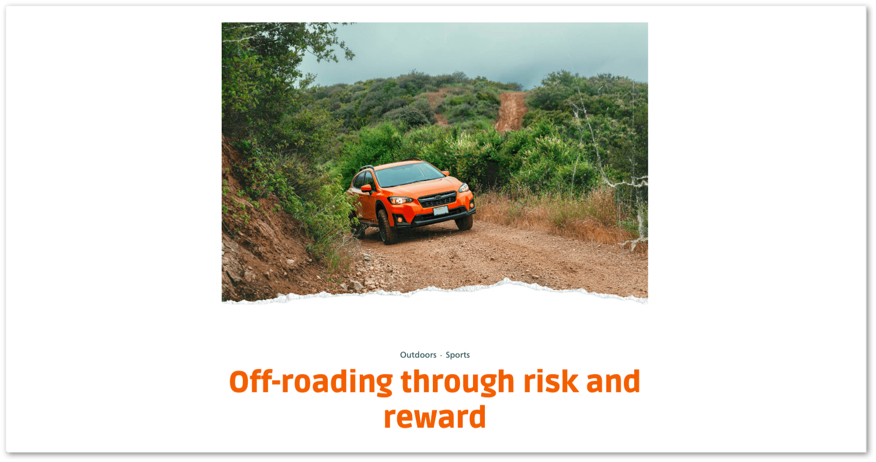 Screenshot of the Off-roading through risk and reward story. The cover image of this story features a car ascending a logging road and the bottom edge of the photo has been creatively cropped to appear as if it was torn. Screenshot of the Off-roading through risk and reward story. The cover image of this story features a car ascending a logging road and the bottom edge of the photo has been creatively cropped to appear as if it was torn.