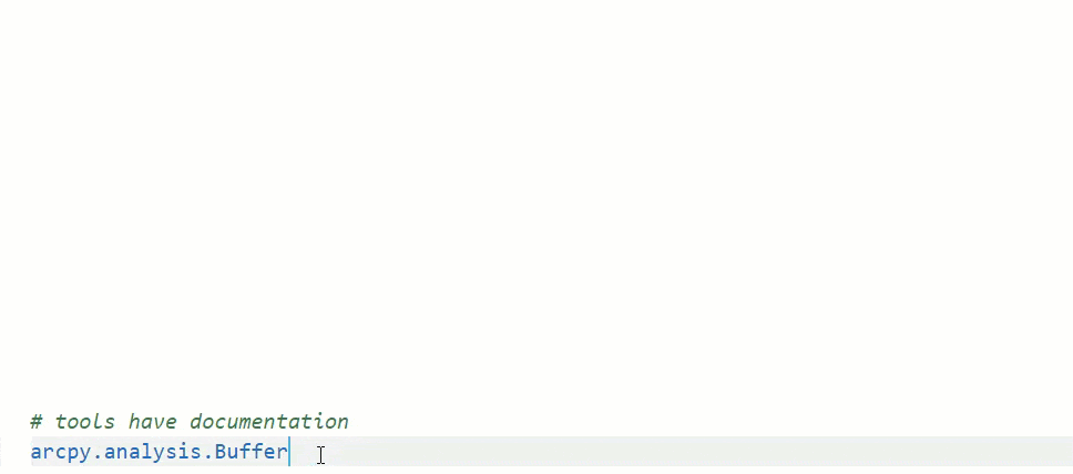arcpy.Buffer.Analysis() will display the documentation help on how you can fill in your parameters. arcpy.Buffer.Analysis() will display the documentation help on how you can fill in your parameters.
