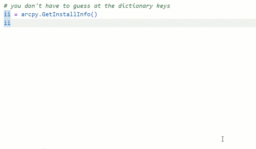 arcpy.GetInstallInfo() now displays the dictionary keys you can choose from. arcpy.GetInstallInfo() now displays the dictionary keys you can choose from.